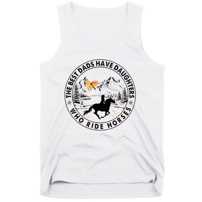 The Best Dads Have Daughters Who Ride Horses Tank Top