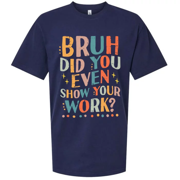 Teacher Bruh Did You Even Show Your Work Funny Sueded Cloud Jersey T-Shirt