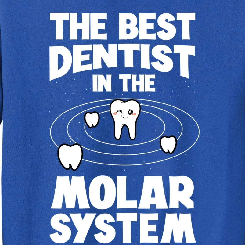 The Best Dentist In The Molar System Dentistry Dental Gift Tall Sweatshirt