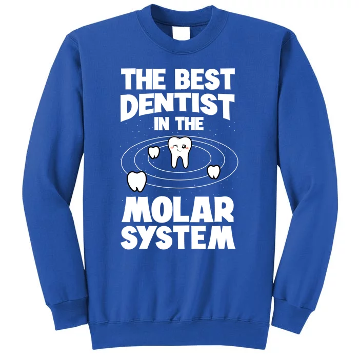 The Best Dentist In The Molar System Dentistry Dental Gift Tall Sweatshirt