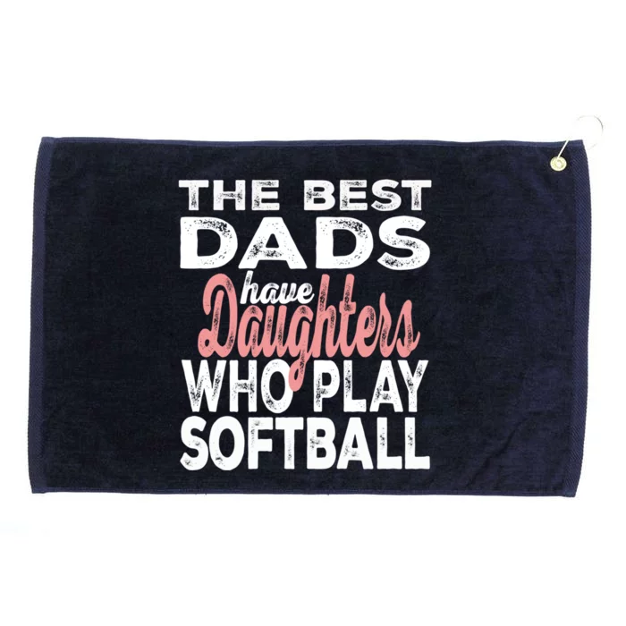 The Best Dads Have Daughters Who Play Softball Dad Daughter Gift Grommeted Golf Towel