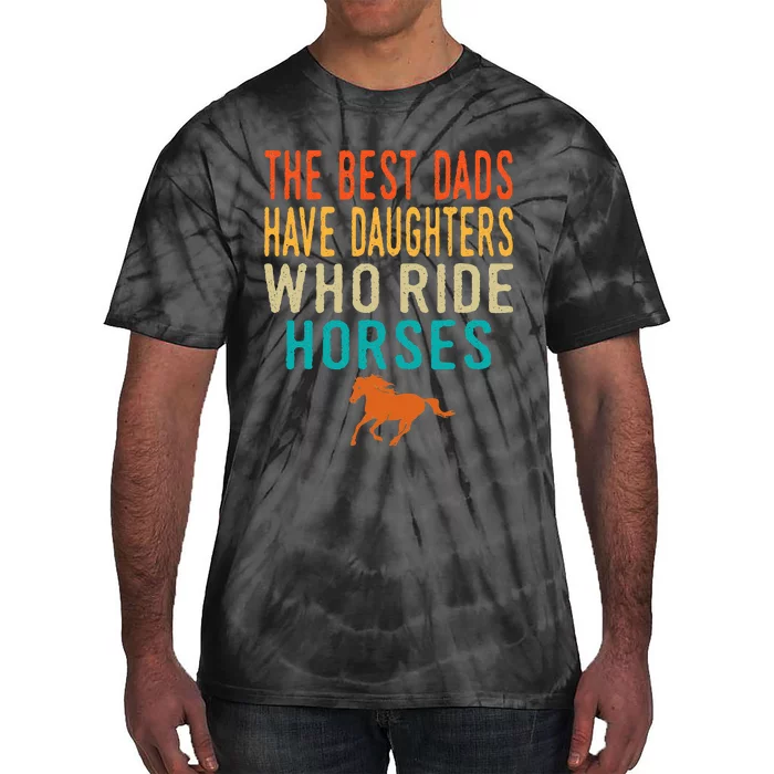 The Best Dads Have Daughters Who Ride Horses retro vintage Tie-Dye T-Shirt