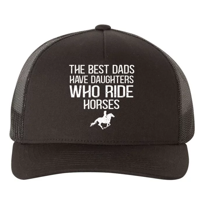 The Best Dads Have Daughters Who Ride Horses Yupoong Adult 5-Panel Trucker Hat