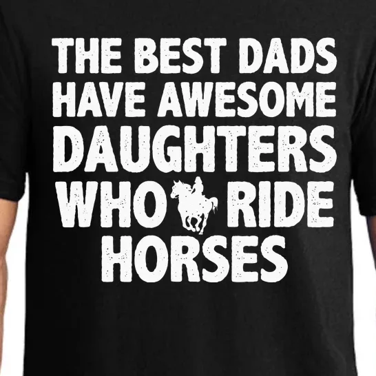 The best dads have daughters who ride horses funny dad gift Pajama Set