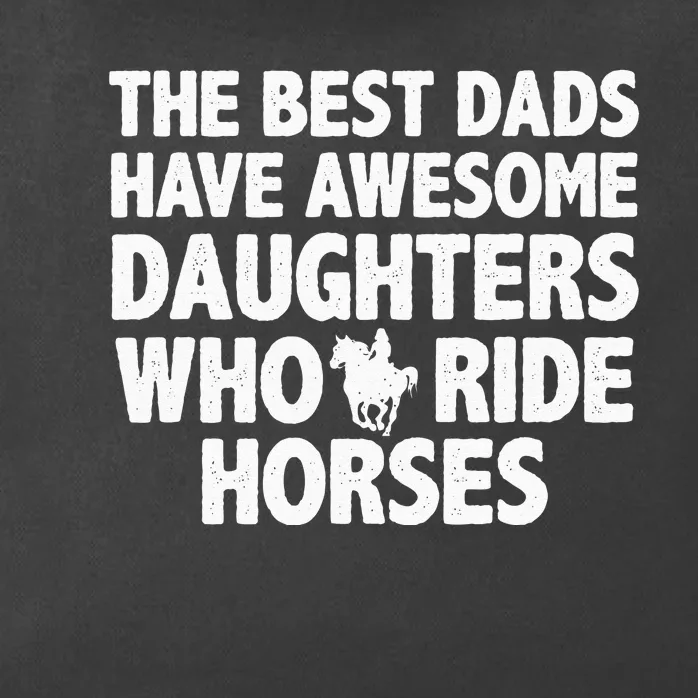 The best dads have daughters who ride horses funny dad gift Zip Tote Bag