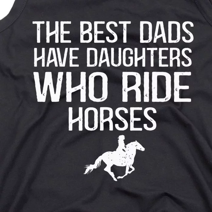 The Best Dads Have Daughters Who Ride Horses Tank Top