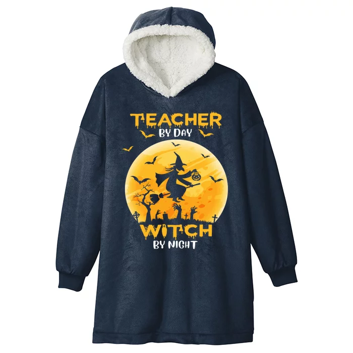 Teacher By Day Witch By Night Funny Funny Gift Halloween Costume Gift Hooded Wearable Blanket