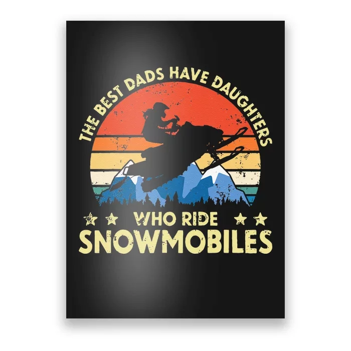 The Best Dads Have Daughters Who Ride Snowmobiles Riding Poster