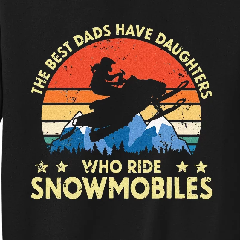 The Best Dads Have Daughters Who Ride Snowmobiles Riding Tall Sweatshirt