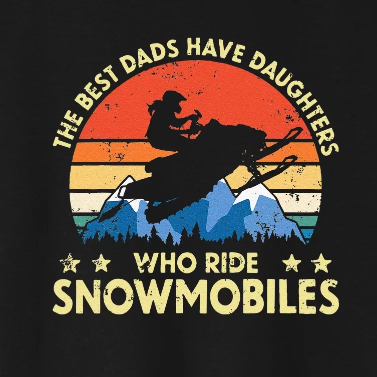 The Best Dads Have Daughters Who Ride Snowmobiles Riding Women's Crop Top Tee