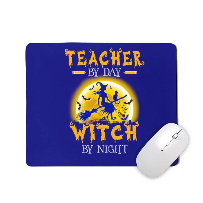 Teacher By Day Witch By Night Funny Teacher Halloween Gift Cute Gift Mousepad