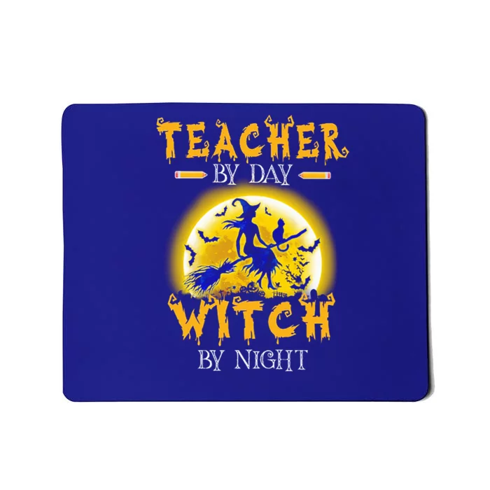 Teacher By Day Witch By Night Funny Teacher Halloween Gift Cute Gift Mousepad