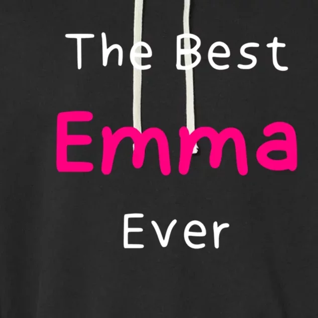 The Best Emma Ever / Funny Quote Named Emma Gift Garment-Dyed Fleece Hoodie