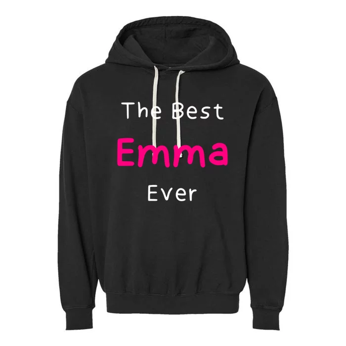 The Best Emma Ever / Funny Quote Named Emma Gift Garment-Dyed Fleece Hoodie