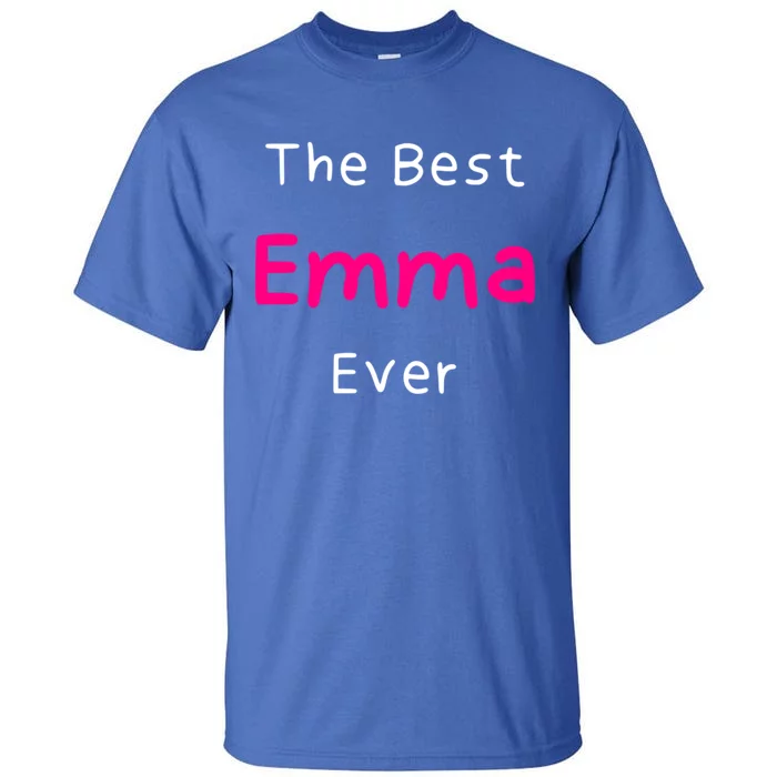 The Best Emma Ever / Funny Quote Named Emma Gift Tall T-Shirt