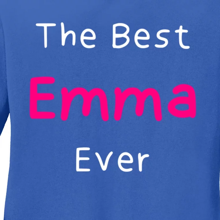 The Best Emma Ever / Funny Quote Named Emma Gift Ladies Long Sleeve Shirt