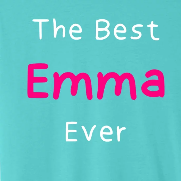 The Best Emma Ever / Funny Quote Named Emma Gift ChromaSoft Performance T-Shirt