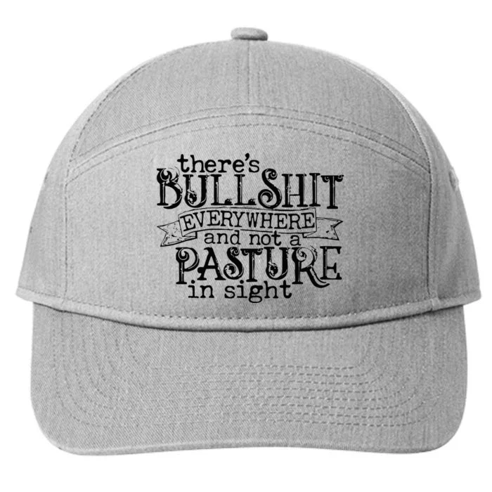 There’s Bullshit Everywhere And Not A Pasture In Sight Quote 7-Panel Snapback Hat