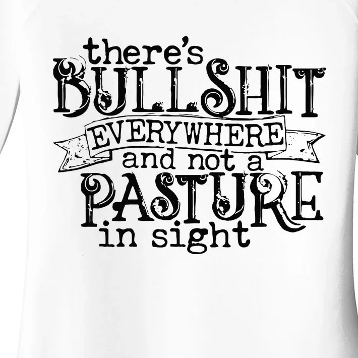 There’s Bullshit Everywhere And Not A Pasture In Sight Quote Women's Perfect Tri Tunic Long Sleeve Shirt