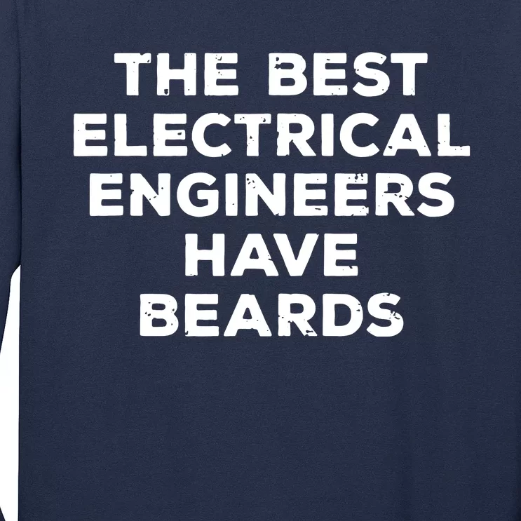 The Best Electrical Engineers Have Beards Funny Engineering Long Sleeve Shirt