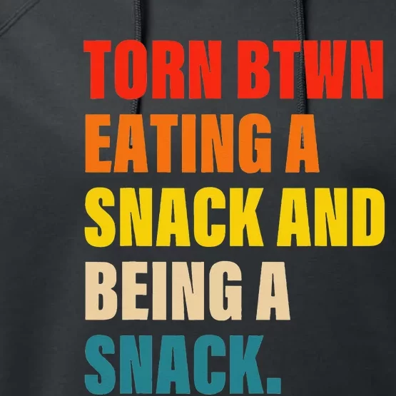 Torn Between Eating A Snack And Being A Snack Performance Fleece Hoodie