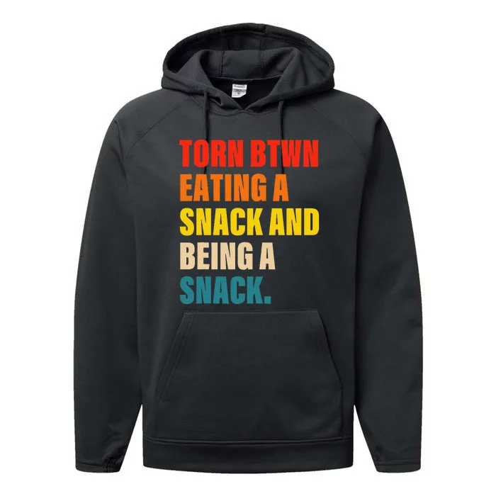 Torn Between Eating A Snack And Being A Snack Performance Fleece Hoodie