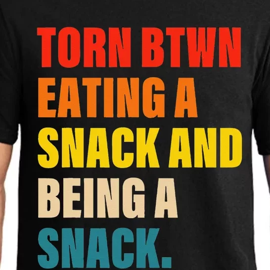 Torn Between Eating A Snack And Being A Snack Pajama Set