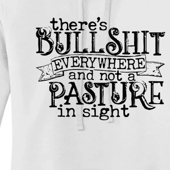 There’s Bullshit Everywhere And Not A Pasture In Sight Quote Women's Pullover Hoodie