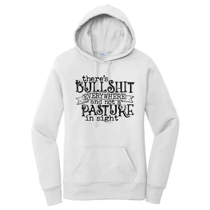 There’s Bullshit Everywhere And Not A Pasture In Sight Quote Women's Pullover Hoodie