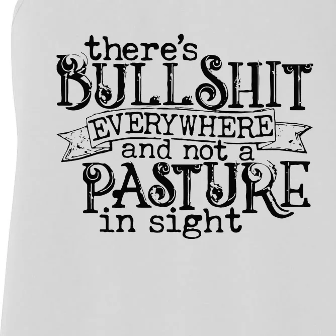 There’s Bullshit Everywhere And Not A Pasture In Sight Quote Women's Racerback Tank