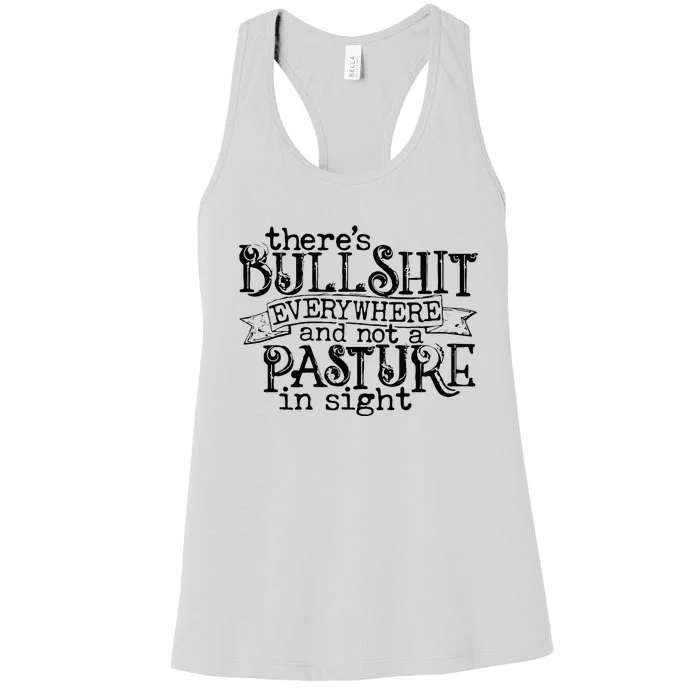 There’s Bullshit Everywhere And Not A Pasture In Sight Quote Women's Racerback Tank