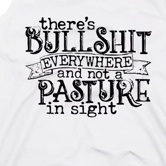 There’s Bullshit Everywhere And Not A Pasture In Sight Quote Tank Top