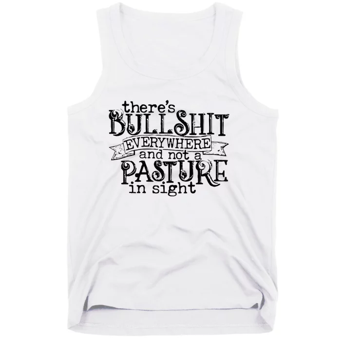 There’s Bullshit Everywhere And Not A Pasture In Sight Quote Tank Top