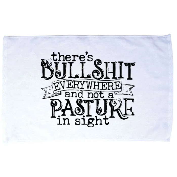 There’s Bullshit Everywhere And Not A Pasture In Sight Quote Microfiber Hand Towel