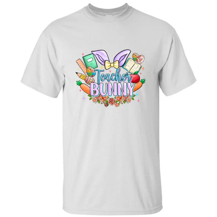 Teacher Bunny Easter Day Gift Easter Egg Floral Tall T-Shirt