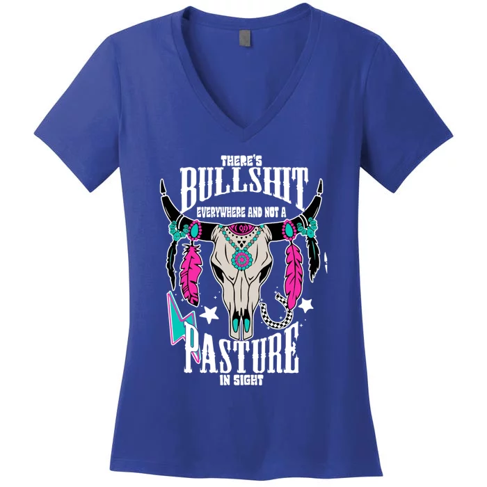 ThereS Bullshit Everywhere And Not A Pasture In Sight Gift Women's V-Neck T-Shirt