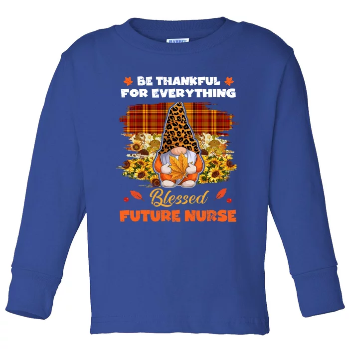 Thankful Blessed Future Nurse Gnome Fall Thanksgiving Great Gift Toddler Long Sleeve Shirt