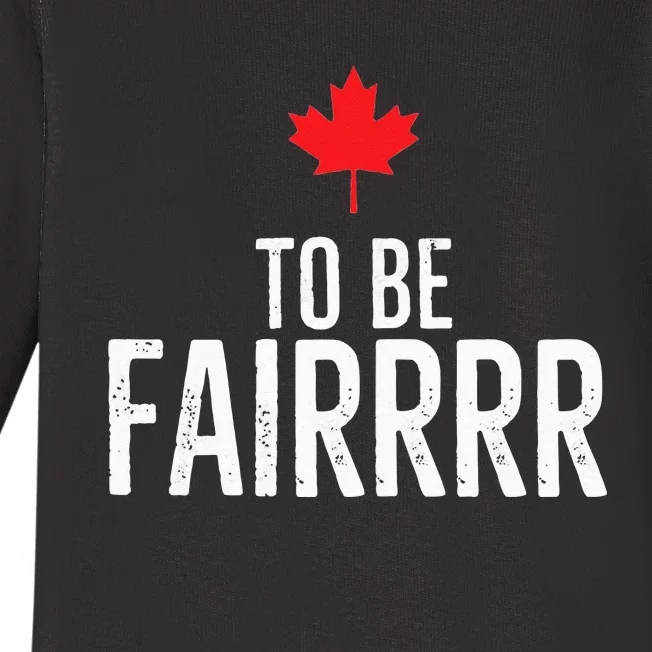 To Be Fairrrr Fair Canada Canadian Maple Leaf Letterkenny Baby Long Sleeve Bodysuit