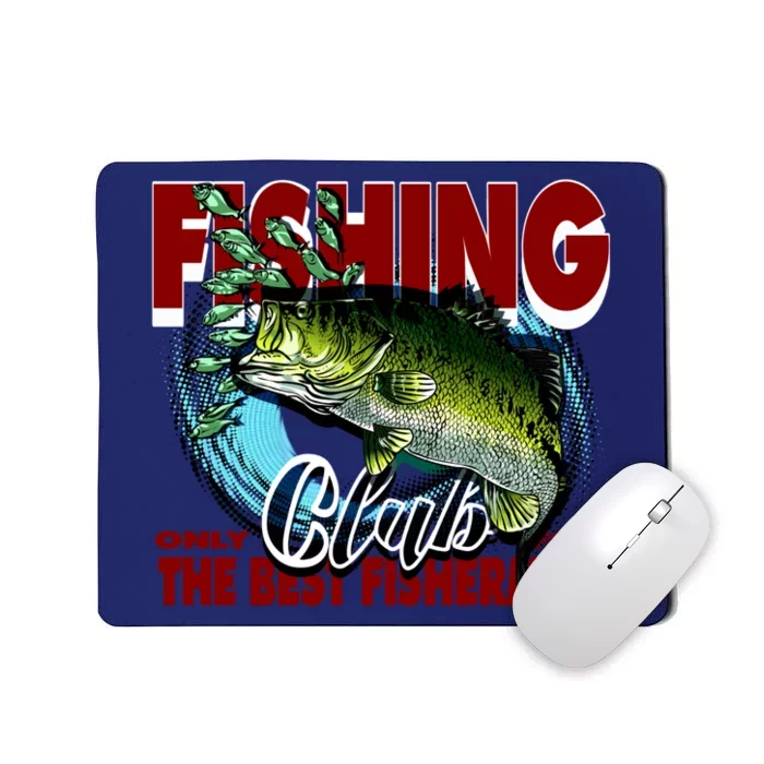 The Best Fishermen Fishing Only Club Mousepad