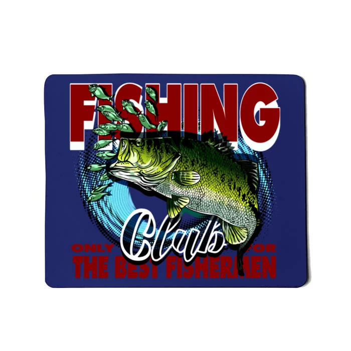 The Best Fishermen Fishing Only Club Mousepad