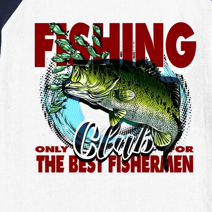 The Best Fishermen Fishing Only Club Baseball Sleeve Shirt