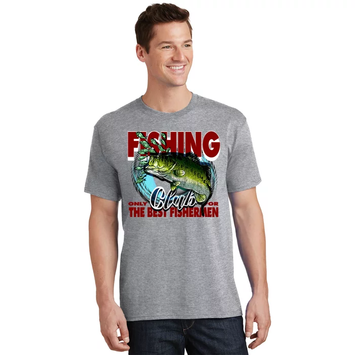 The Best Fishermen Fishing Only Club T-Shirt