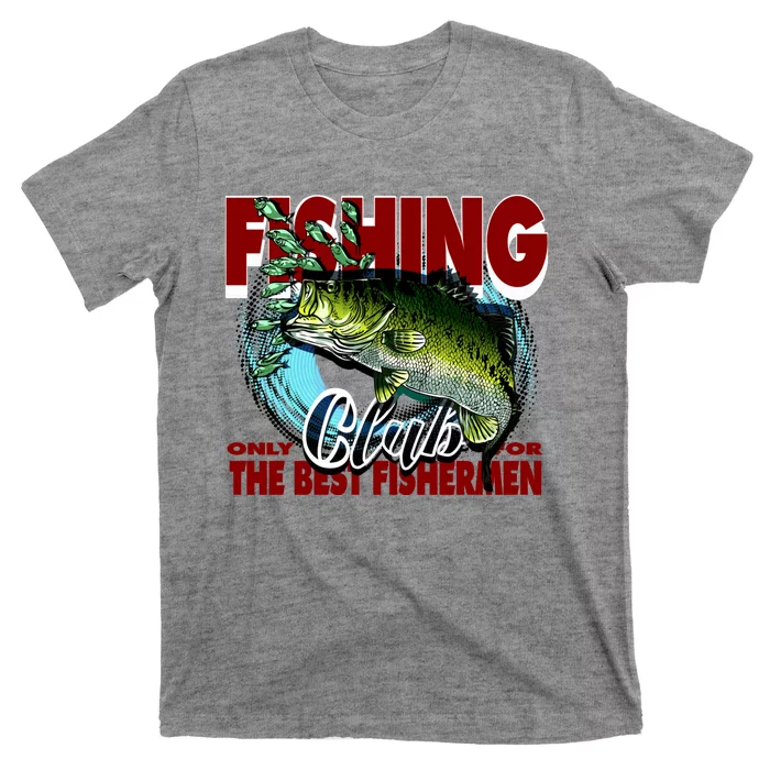 The Best Fishermen Fishing Only Club T-Shirt