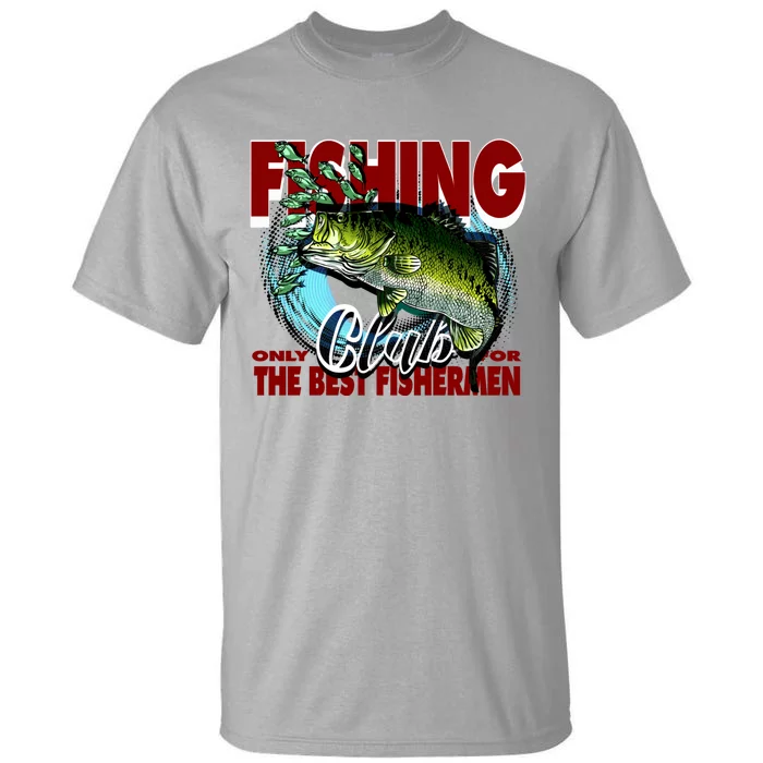 The Best Fishermen Fishing Only Club Tall T-Shirt