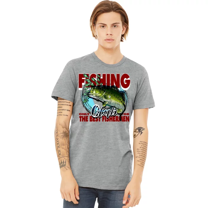 The Best Fishermen Fishing Only Club Premium T-Shirt