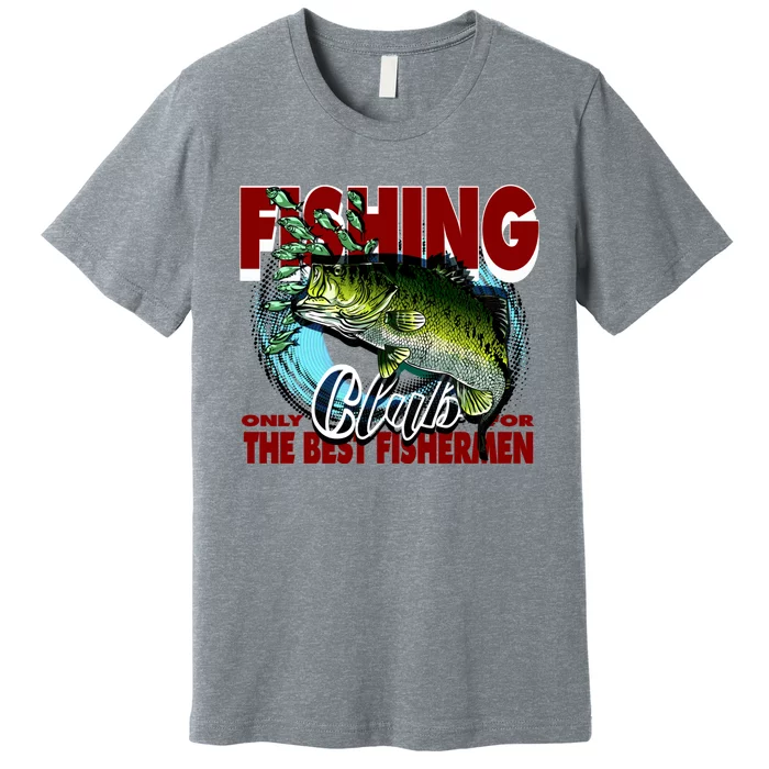 The Best Fishermen Fishing Only Club Premium T-Shirt