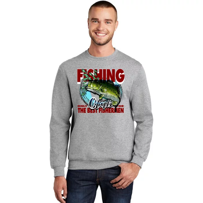 The Best Fishermen Fishing Only Club Tall Sweatshirt