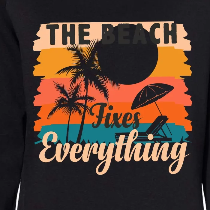 The Beach Fixes Everything Summer Vacation Womens California Wash Sweatshirt