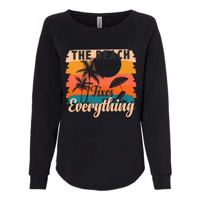 The Beach Fixes Everything Summer Vacation Womens California Wash Sweatshirt