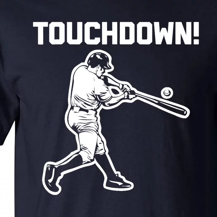 Touchdown Baseball funny saying sarcastic novelty Tall T-Shirt